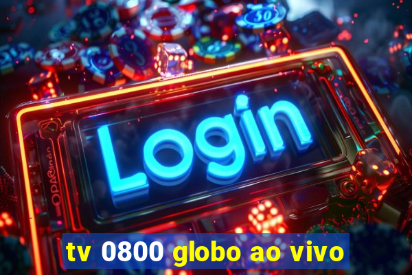 tv 0800 globo ao vivo